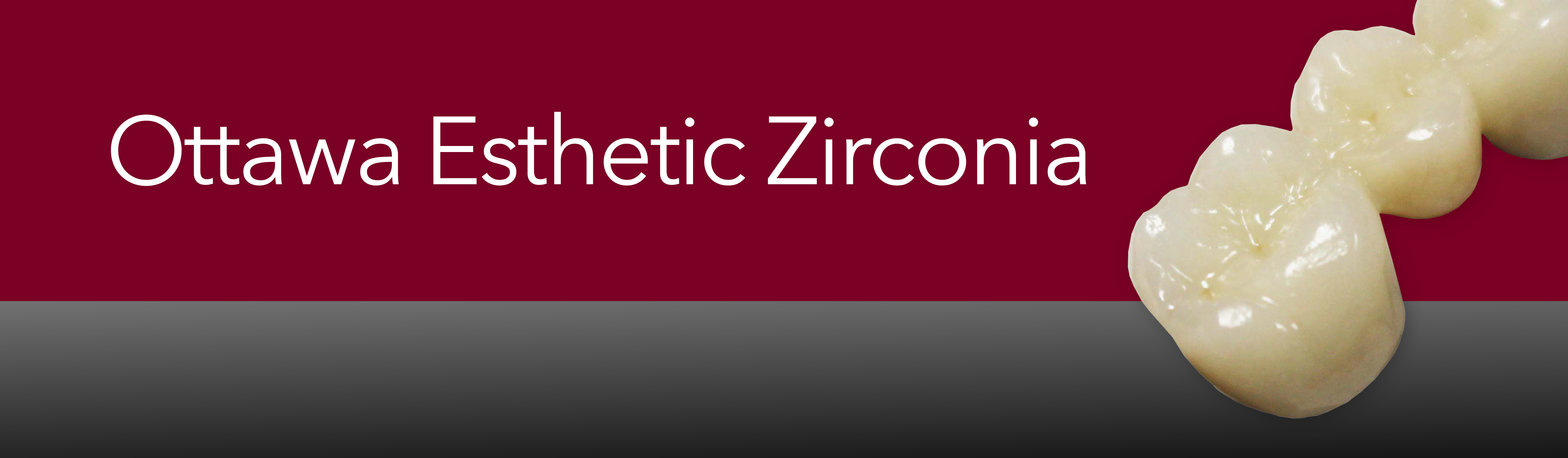 OEZ Ottawa Esthetic Zirconia Ottawa Dental Laboratory